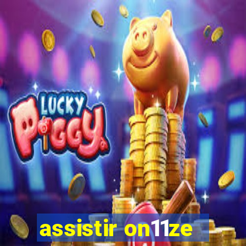 assistir on11ze